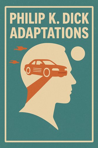 Philip K. Dick Adaptations poster