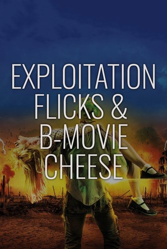 Exploitation Flicks & B-Movie Cheese poster