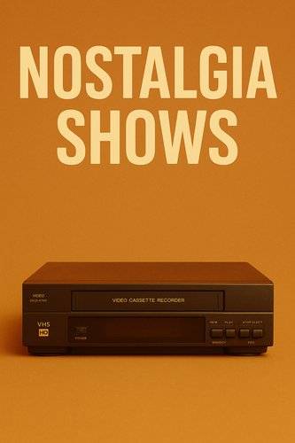 Nostalgia Shows poster