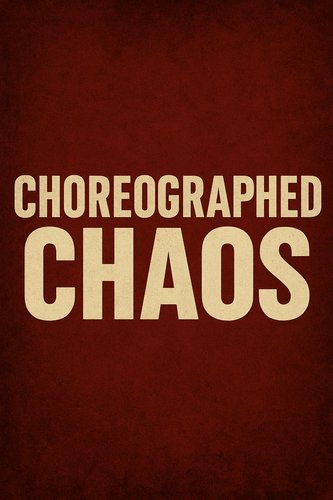 Choreographed Chaos poster