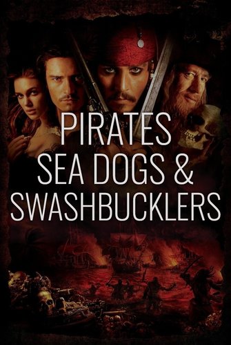 Pirates, Swashbucklers & Sea Dogs poster