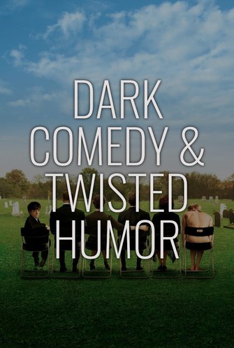 Dark Comedy & Twisted Humor poster